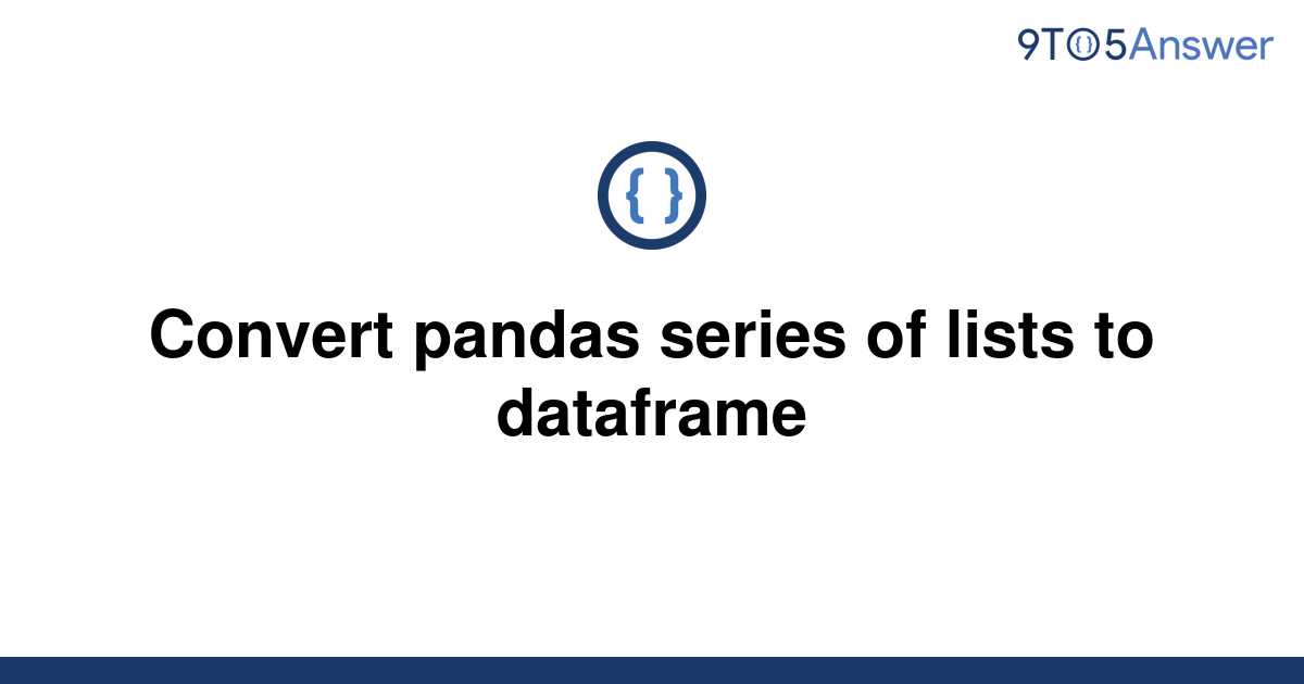 solved-convert-pandas-series-of-lists-to-dataframe-9to5answer