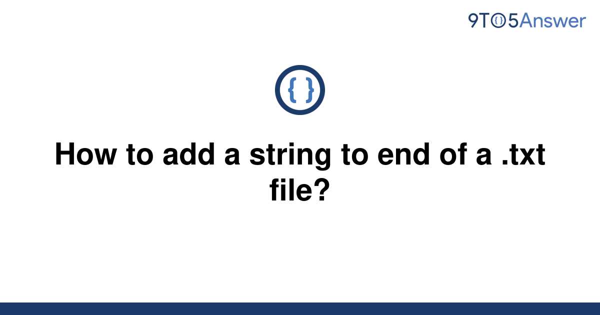 solved-how-to-add-a-string-to-end-of-a-txt-file-9to5answer