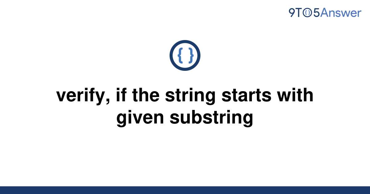 solved-verify-if-the-string-starts-with-given-9to5answer