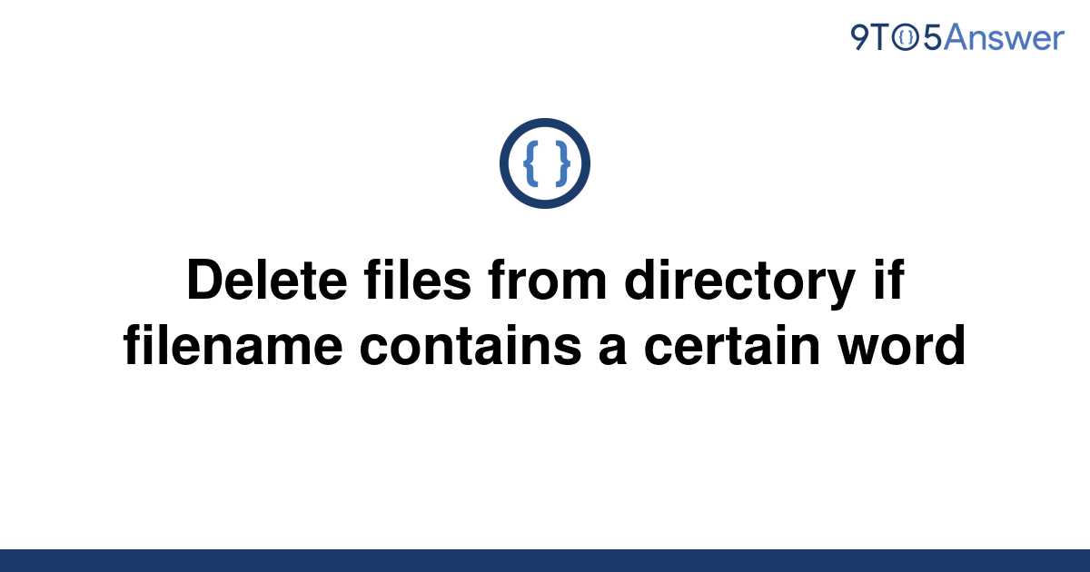 solved-delete-files-from-directory-if-filename-contains-9to5answer