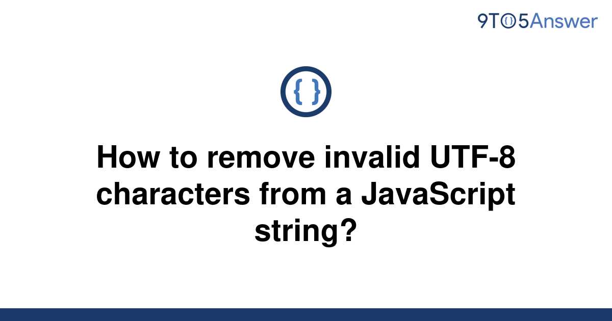 solved-how-to-remove-invalid-utf-8-characters-from-a-9to5answer