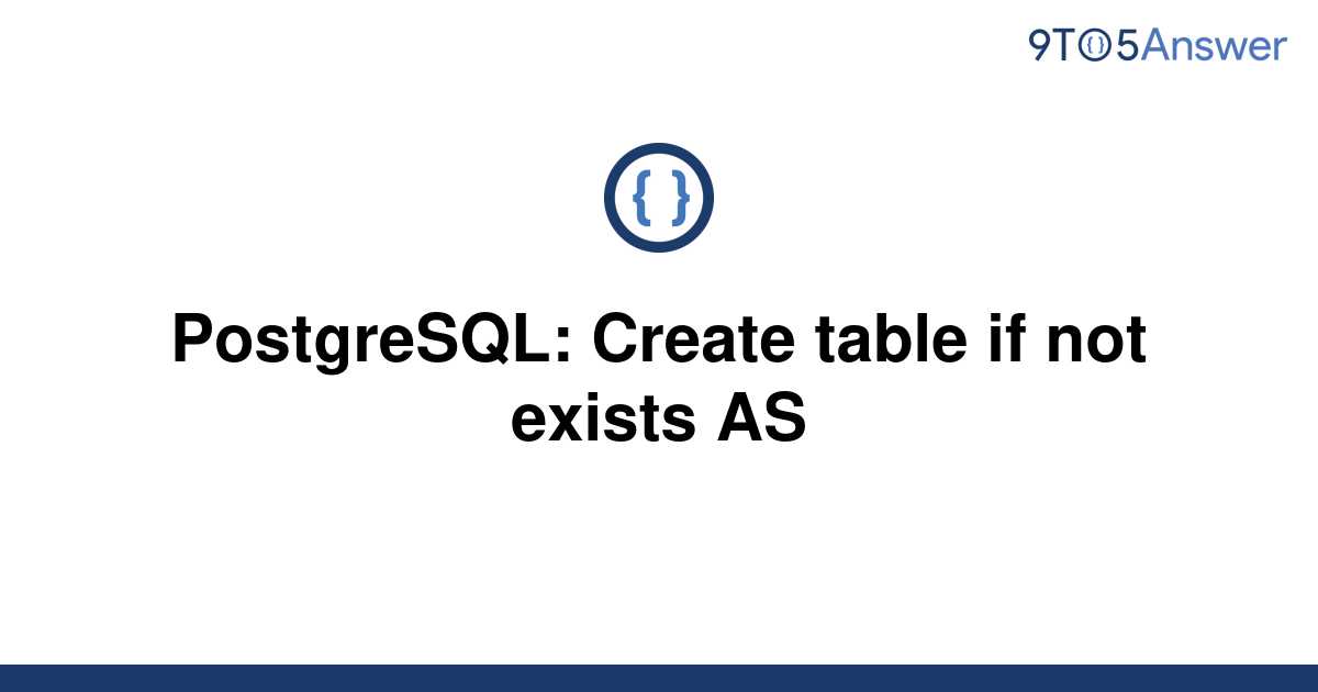 solved-postgresql-create-table-if-not-exists-as-9to5answer