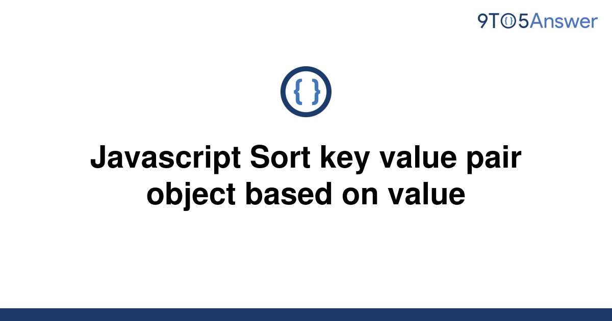 solved-javascript-sort-key-value-pair-object-based-on-9to5answer