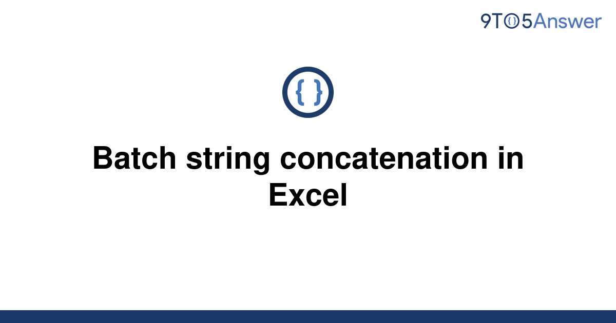 [Solved] Batch string concatenation in Excel 9to5Answer