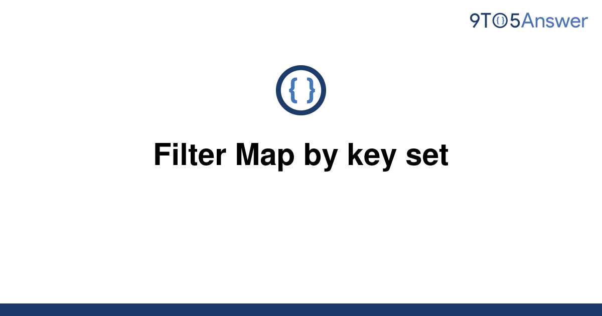 solved-filter-map-by-key-set-9to5answer