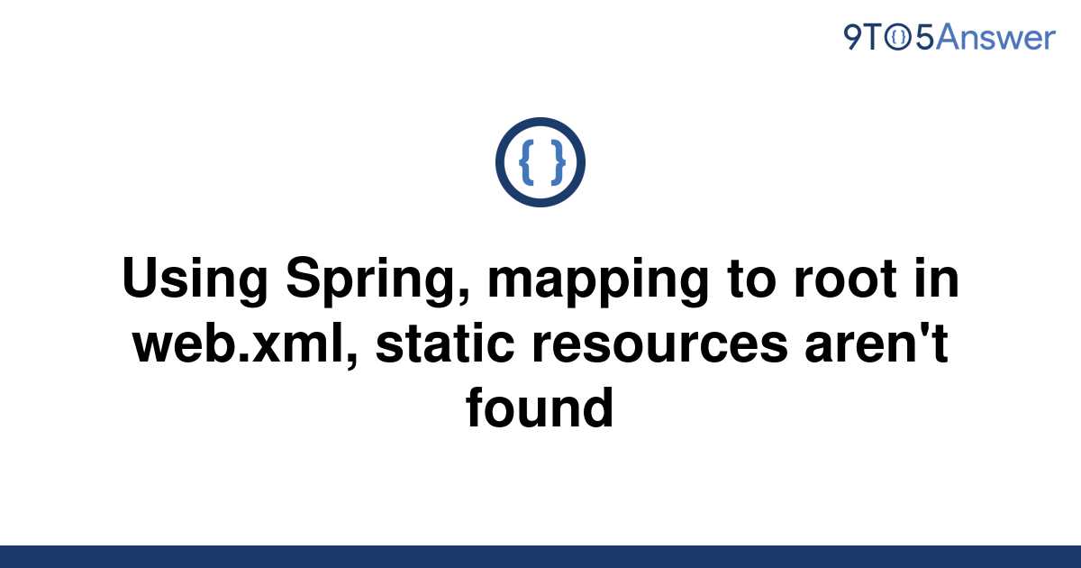 solved-using-spring-mapping-to-root-in-web-xml-static-9to5answer