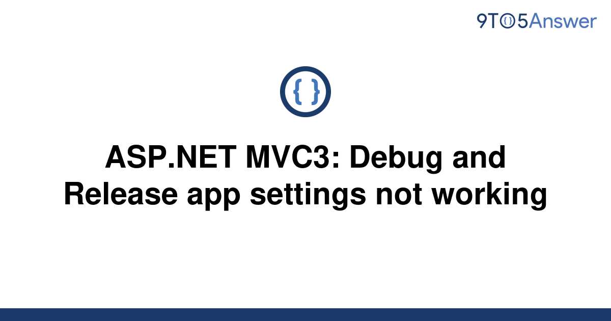 solved-asp-net-mvc3-debug-and-release-app-settings-not-9to5answer