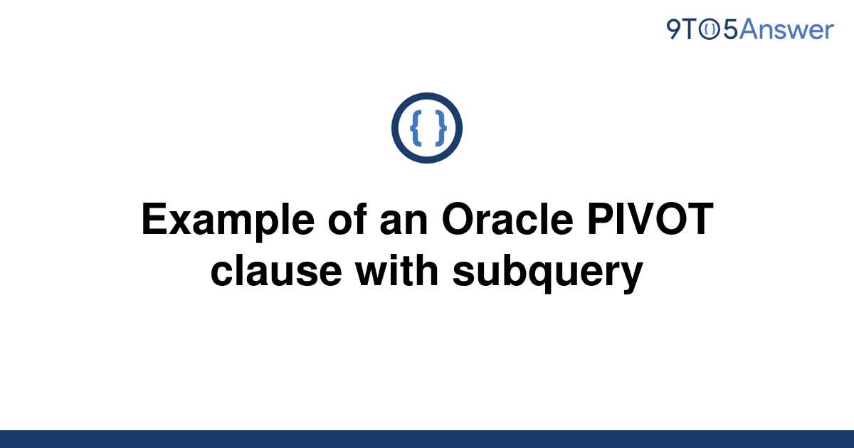 solved-example-of-an-oracle-pivot-clause-with-subquery-9to5answer