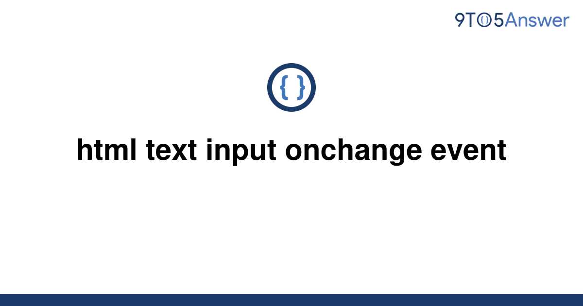 solved-html-text-input-onchange-event-9to5answer