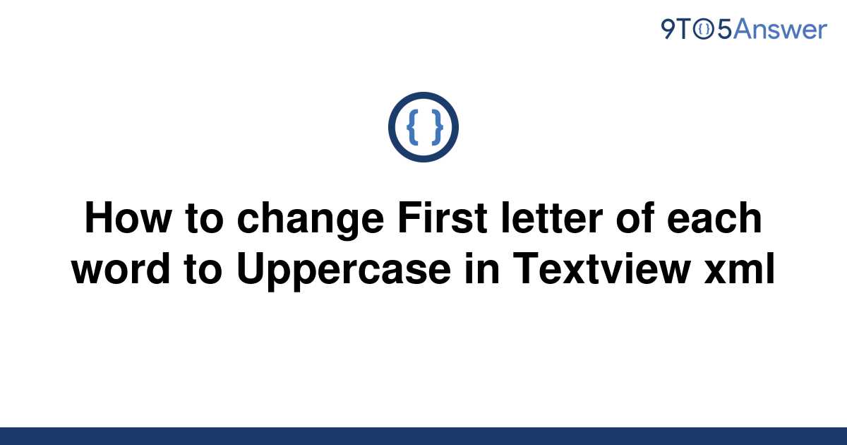 solved-how-to-change-first-letter-of-each-word-to-9to5answer