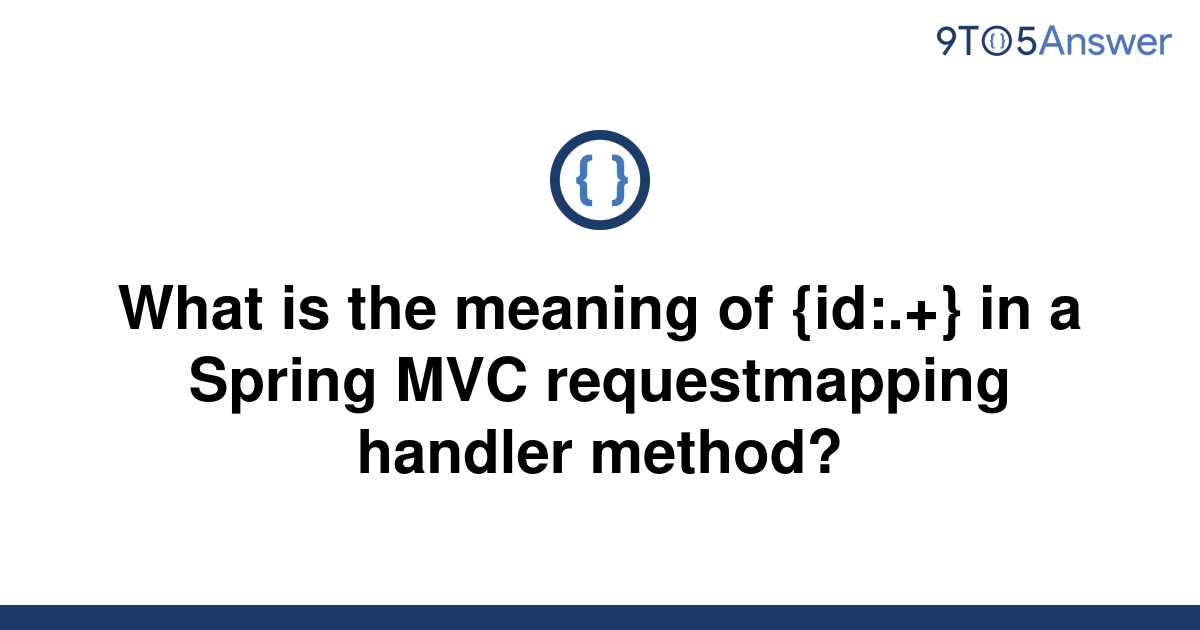 solved-what-is-the-meaning-of-id-in-a-spring-mvc-9to5answer