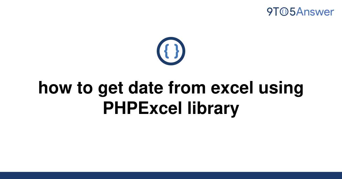 solved-how-to-get-date-from-excel-using-phpexcel-9to5answer