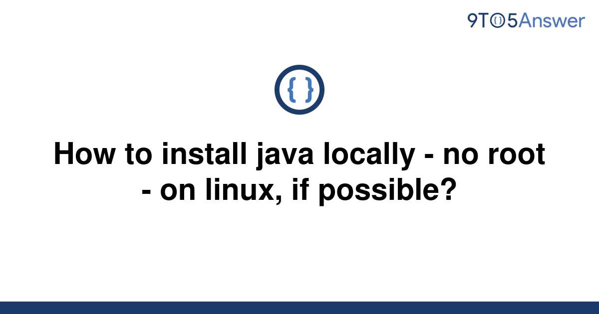 solved-how-to-install-java-locally-no-root-on-9to5answer