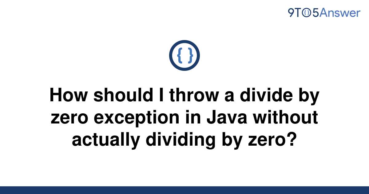 [Solved] How should I throw a divide by zero exception in 9to5Answer