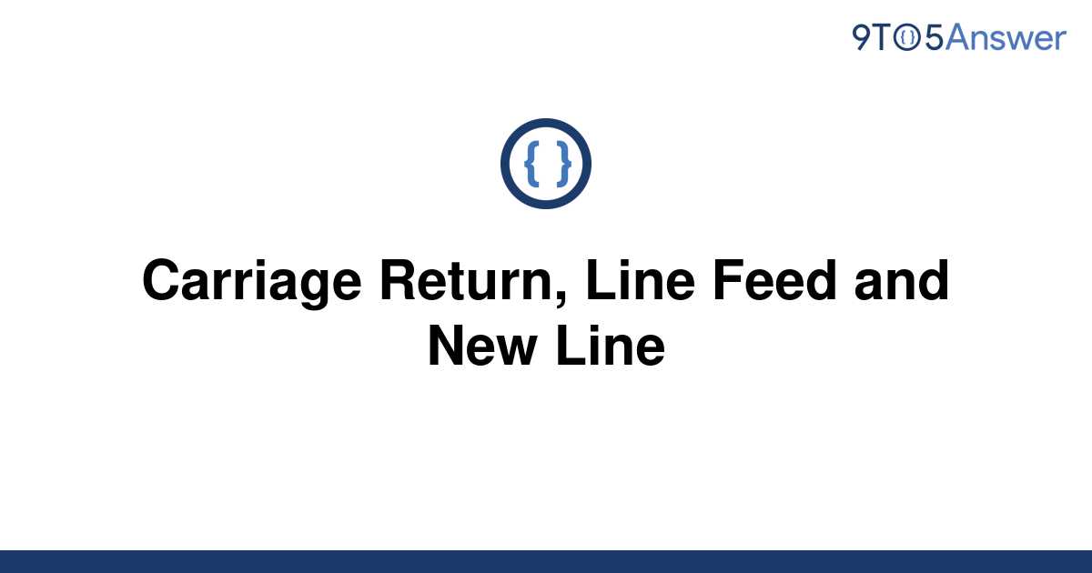 solved-carriage-return-line-feed-and-new-line-9to5answer