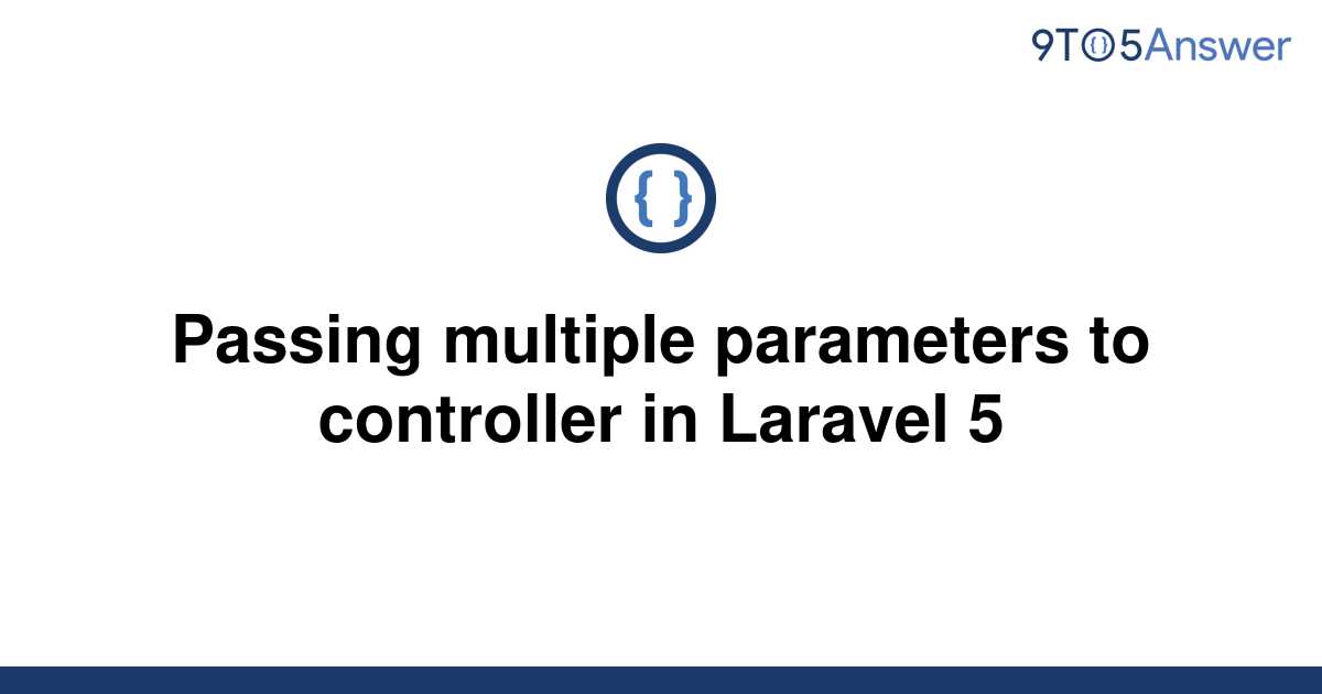 solved-passing-multiple-parameters-to-controller-in-9to5answer