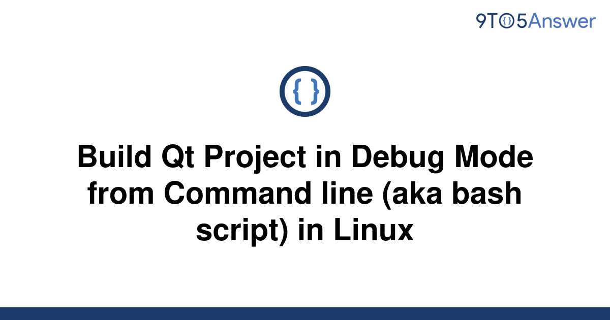 solved-build-qt-project-in-debug-mode-from-command-line-9to5answer