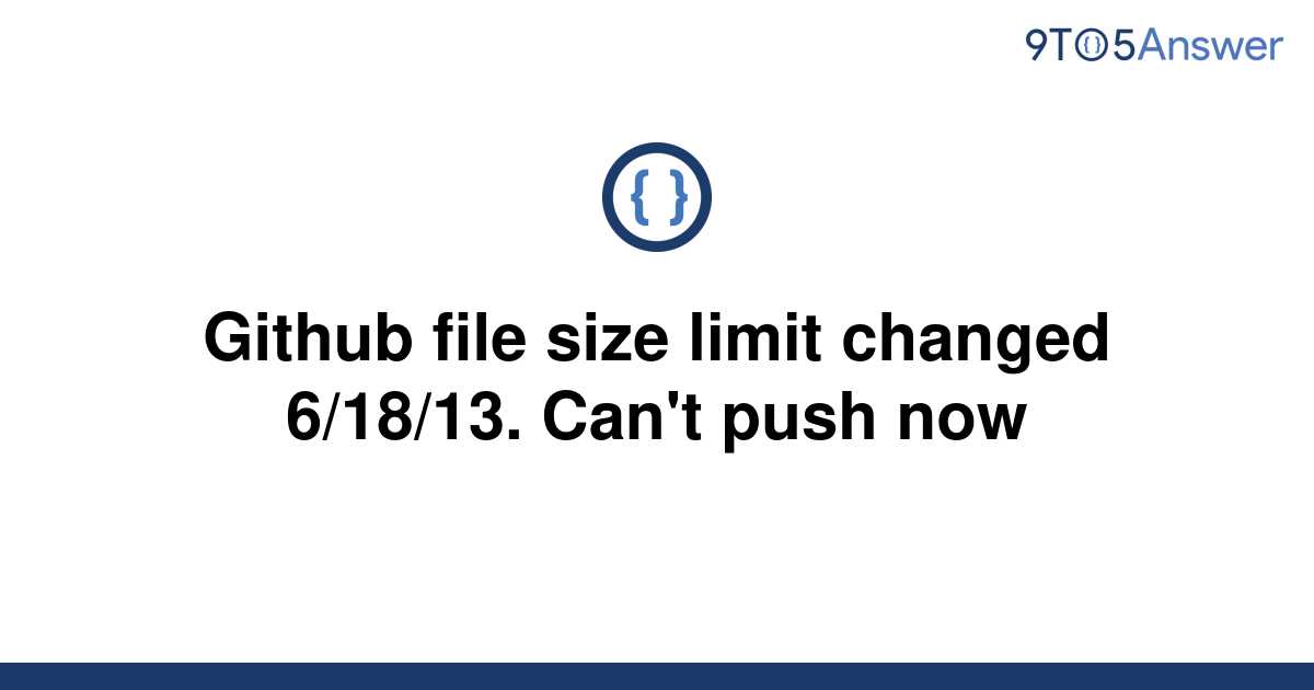 [Solved] Github file size limit changed 6/18/13. Can't 9to5Answer