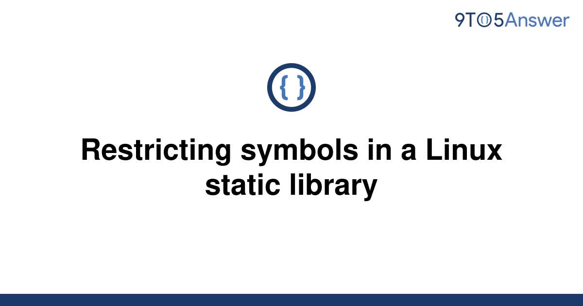 solved-restricting-symbols-in-a-linux-static-library-9to5answer