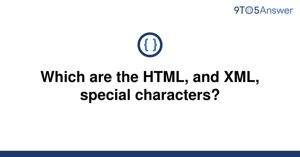 solved-which-are-the-html-and-xml-special-characters-9to5answer