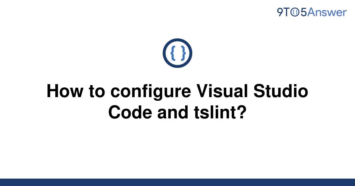 solved-how-to-configure-visual-studio-code-and-tslint-9to5answer