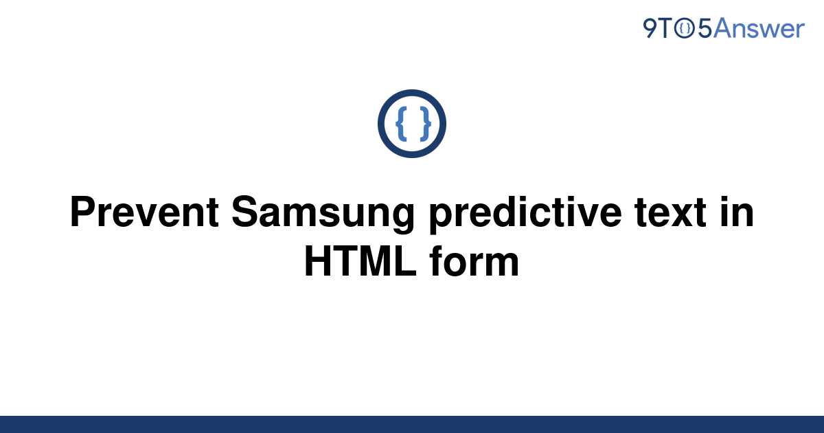 solved-prevent-samsung-predictive-text-in-html-form-9to5answer