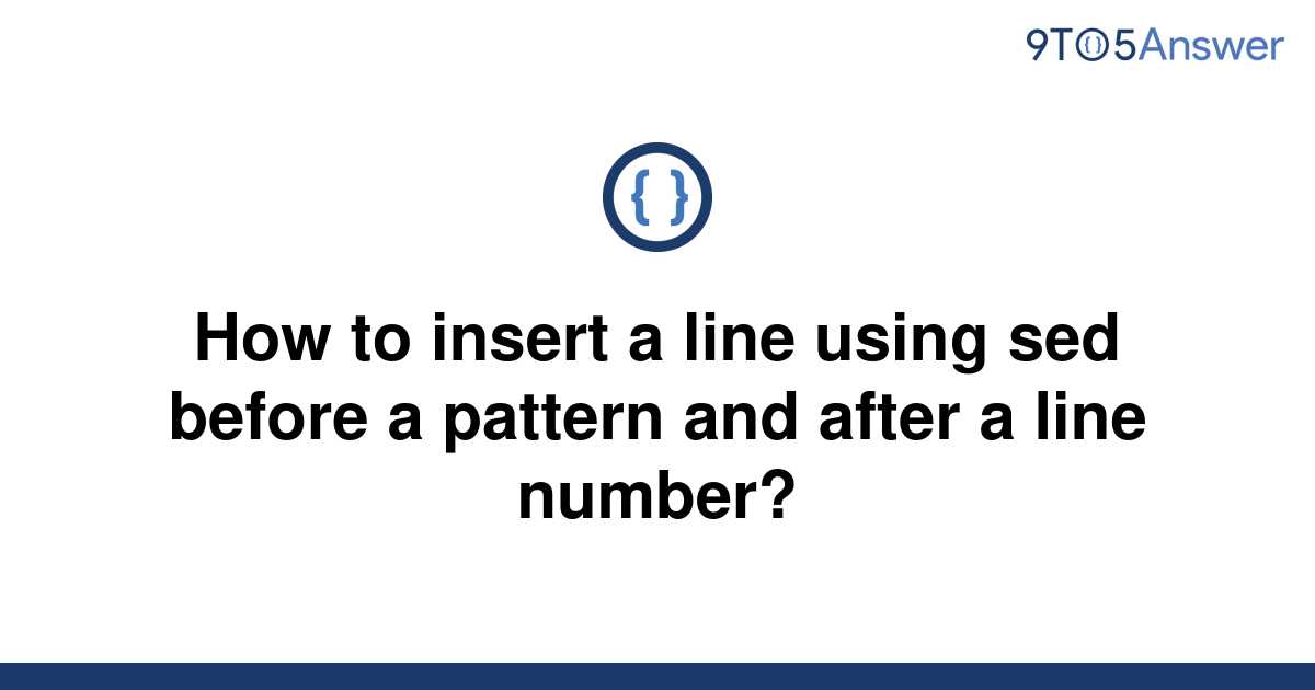  Solved How To Insert A Line Using Sed Before A Pattern 9to5Answer