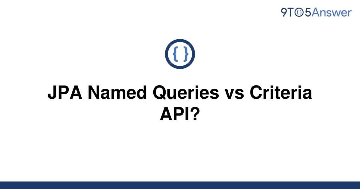 solved-jpa-named-queries-vs-criteria-api-9to5answer