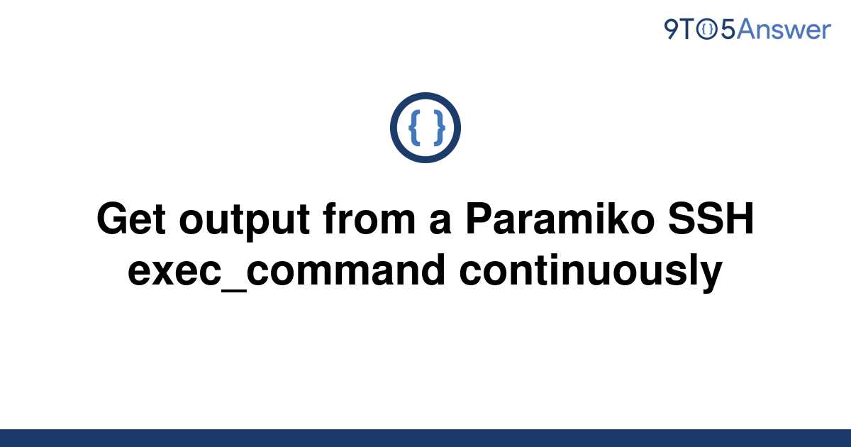 solved-get-output-from-a-paramiko-ssh-exec-command-9to5answer