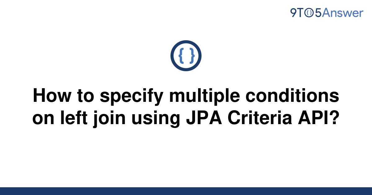 solved-how-to-specify-multiple-conditions-on-left-join-9to5answer