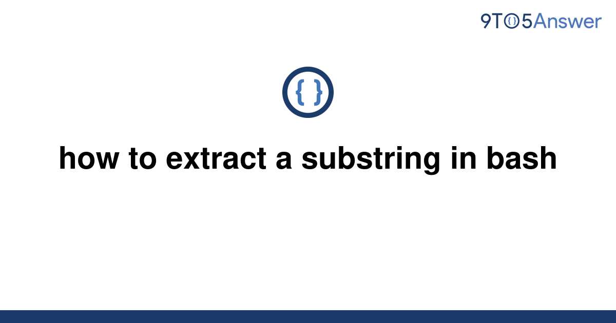 solved-how-to-extract-a-substring-in-bash-9to5answer