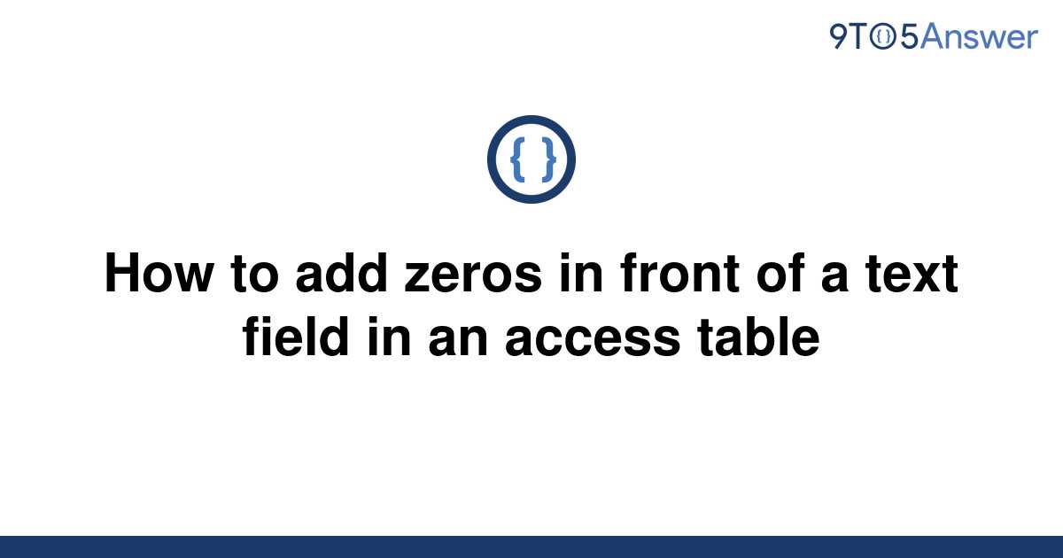 solved-how-to-add-zeros-in-front-of-a-text-field-in-an-9to5answer