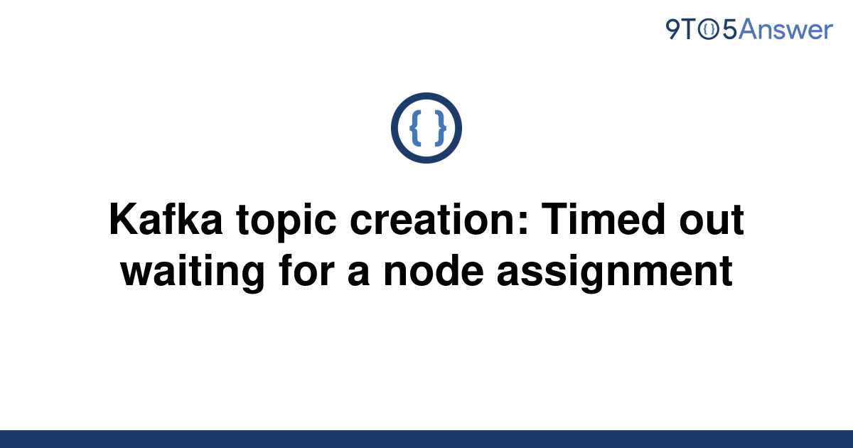 timed out waiting for node assignment kafka