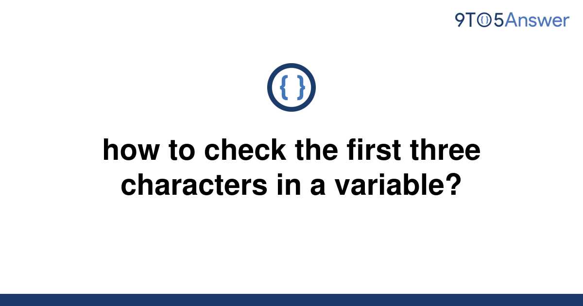 solved-how-to-check-the-first-three-characters-in-a-9to5answer