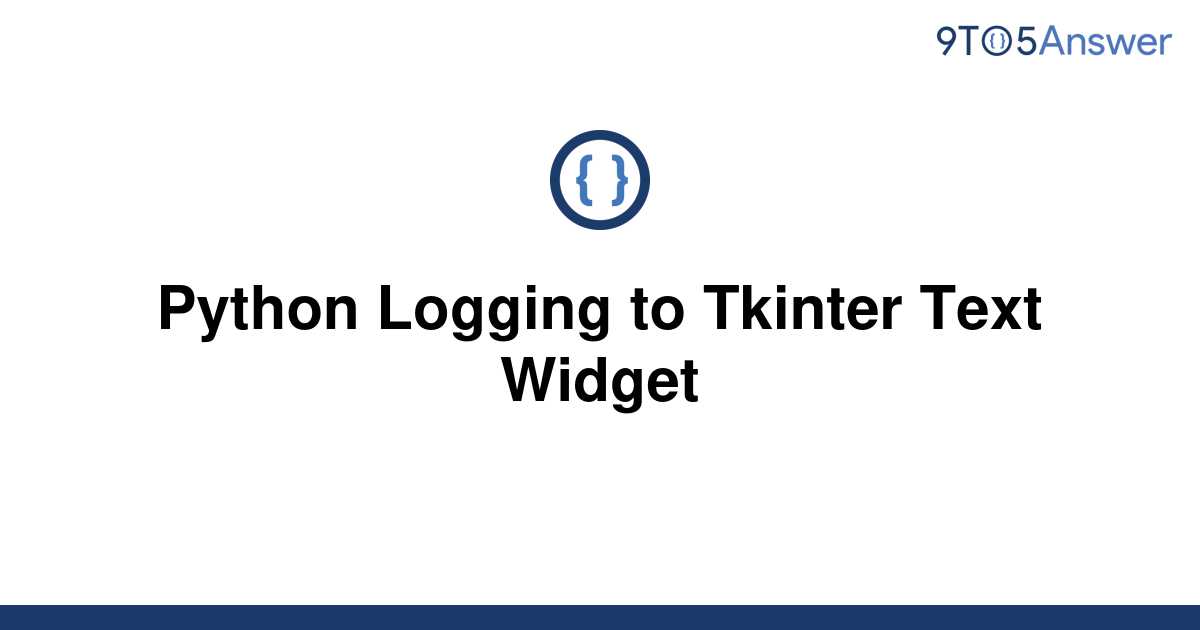 Solved Python Logging To Tkinter Text Widget To Answer