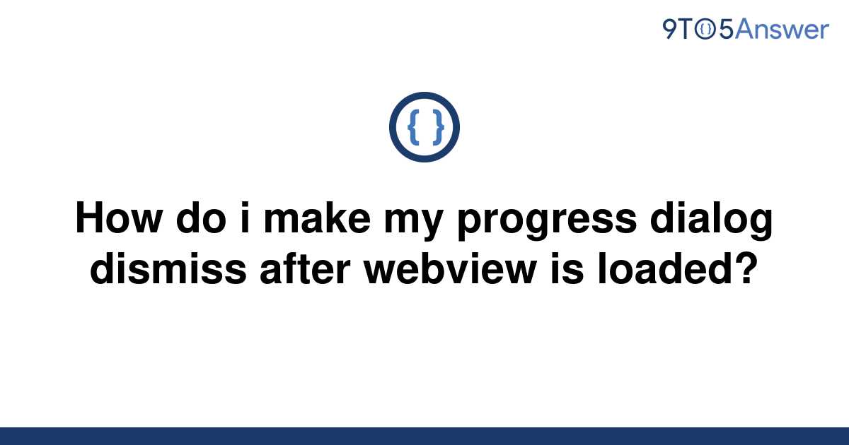 solved-how-do-i-make-my-progress-dialog-dismiss-after-9to5answer