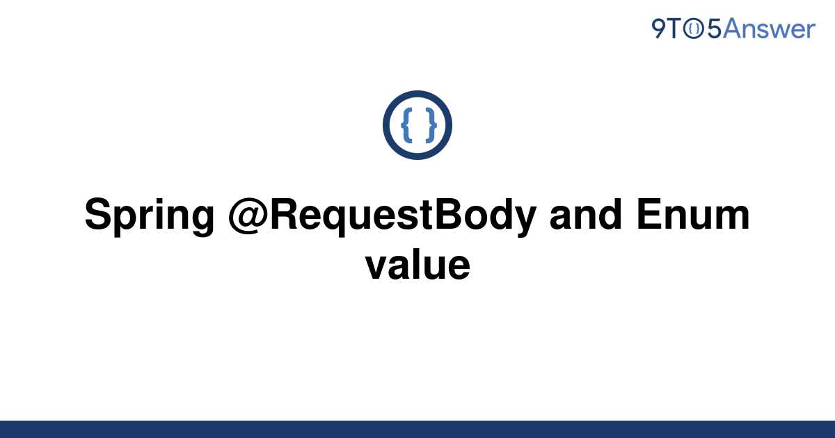 solved-spring-requestbody-and-enum-value-9to5answer