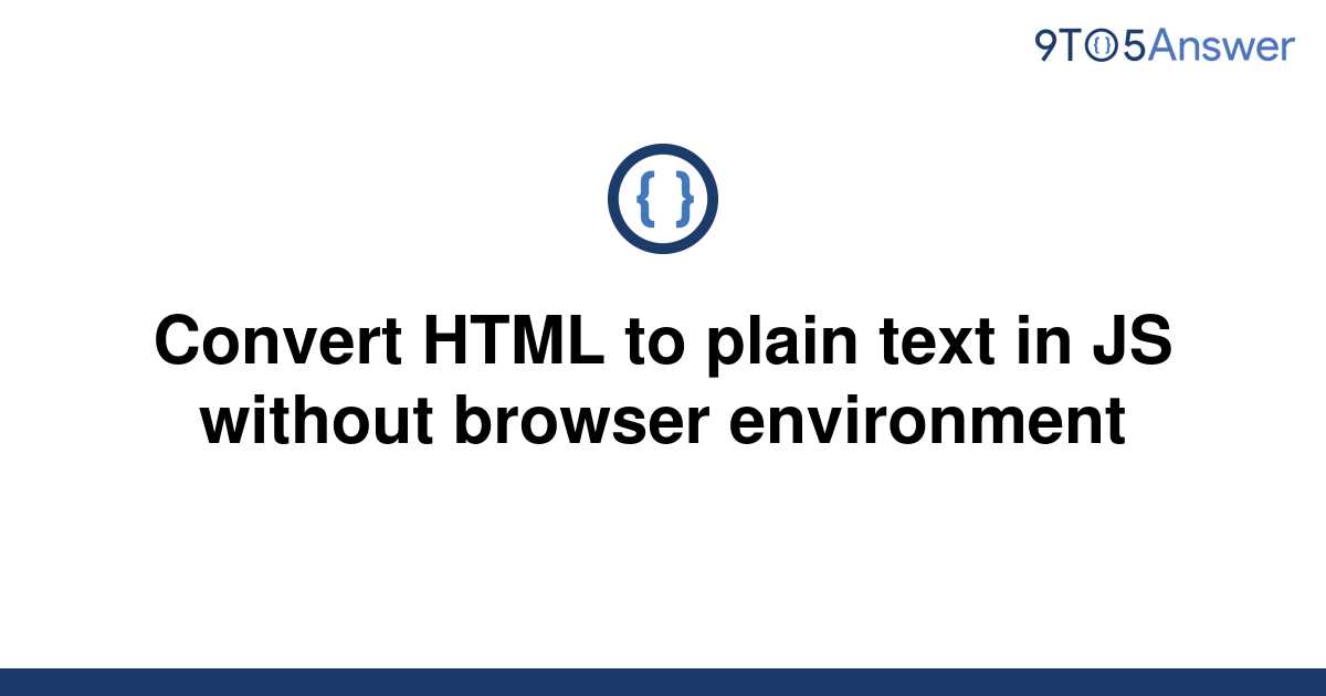  Solved Convert HTML To Plain Text In JS Without Browser 9to5Answer