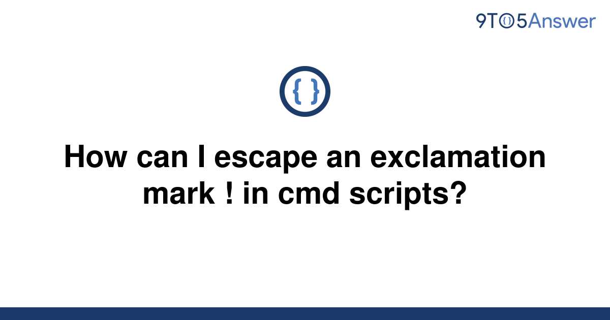 solved-how-can-i-escape-an-exclamation-mark-in-cmd-9to5answer