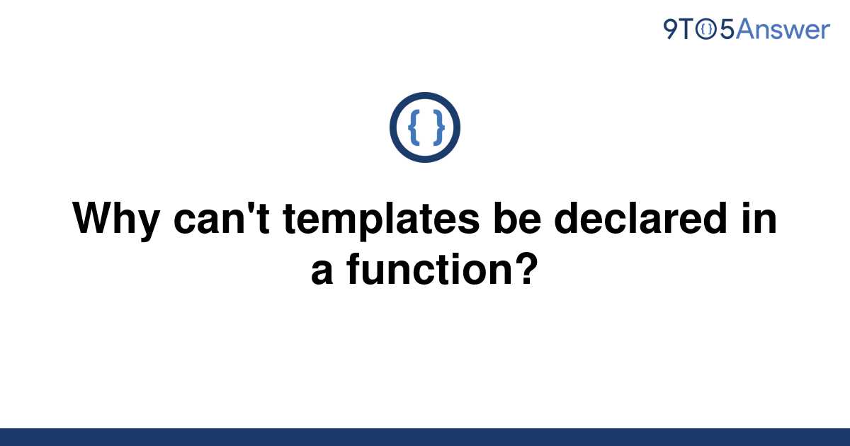 [Solved] Why can't templates be declared in a function? 9to5Answer