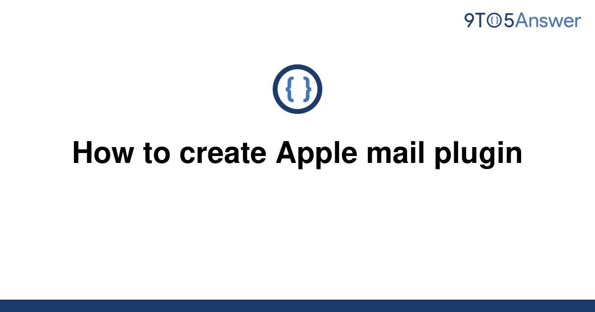 [Solved] How to create Apple mail plugin 9to5Answer