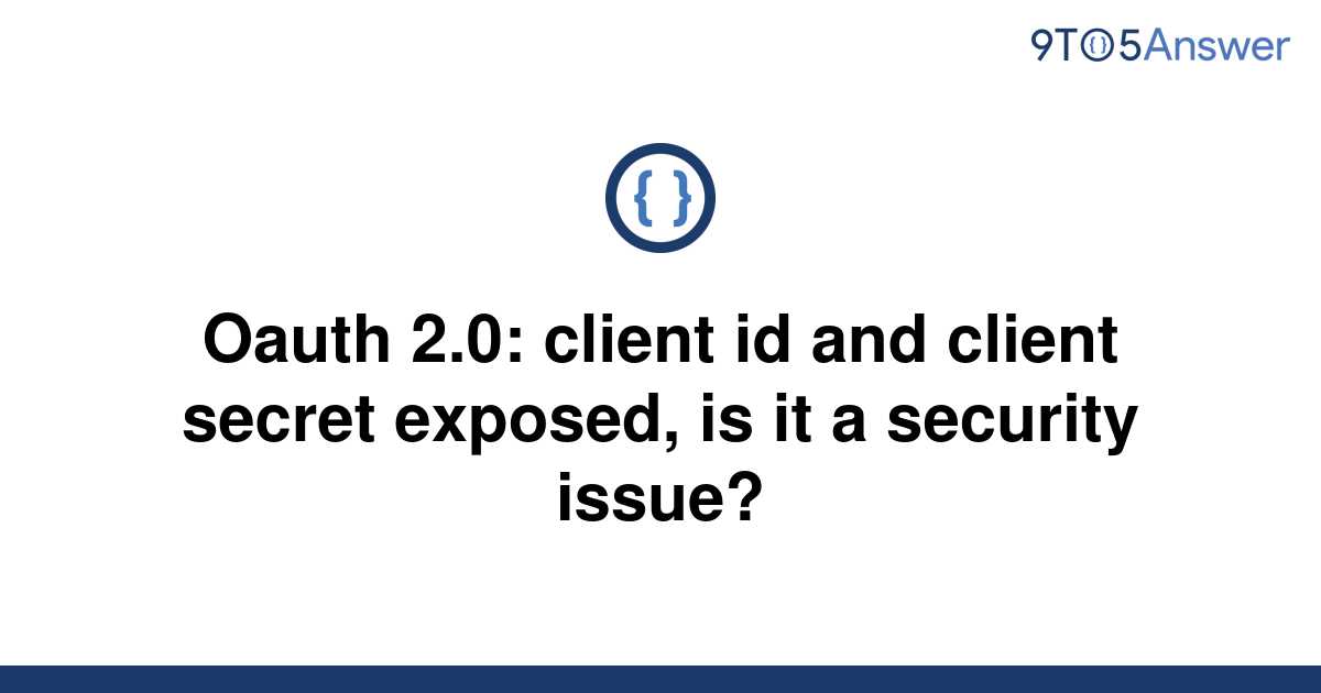 solved-oauth-2-0-client-id-and-client-secret-exposed-9to5answer