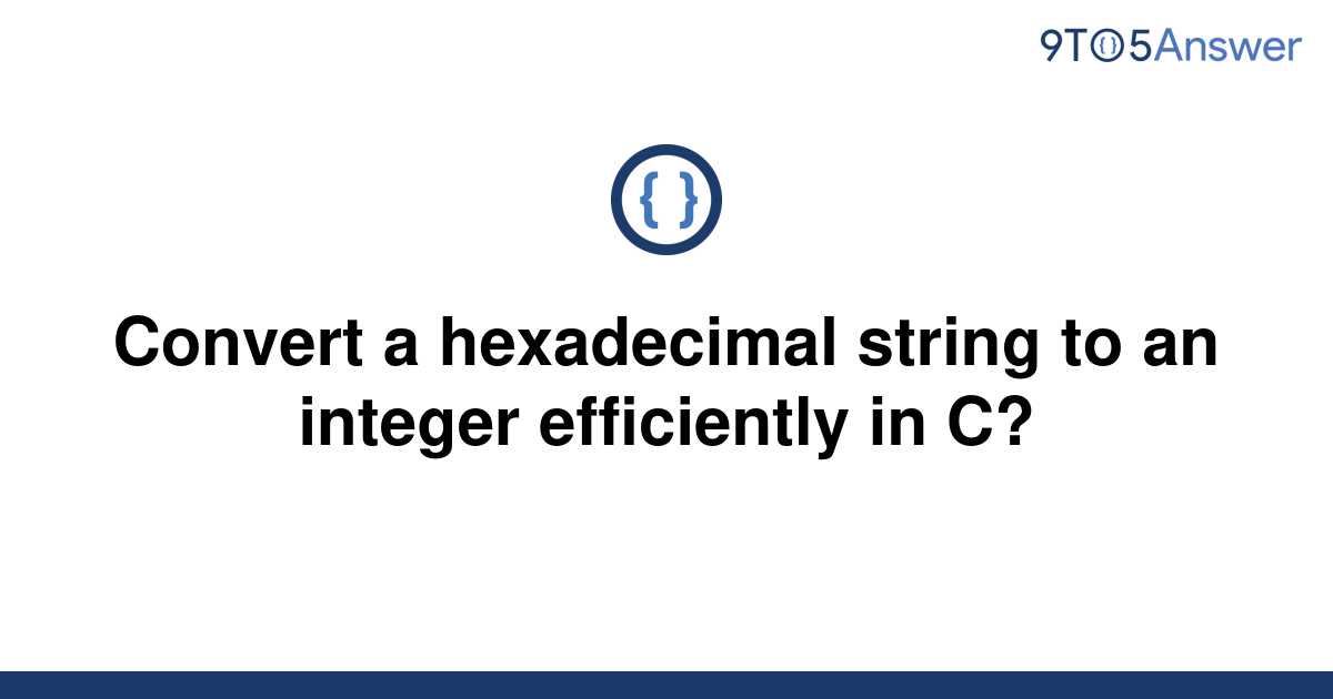 solved-convert-a-hexadecimal-string-to-an-integer-9to5answer