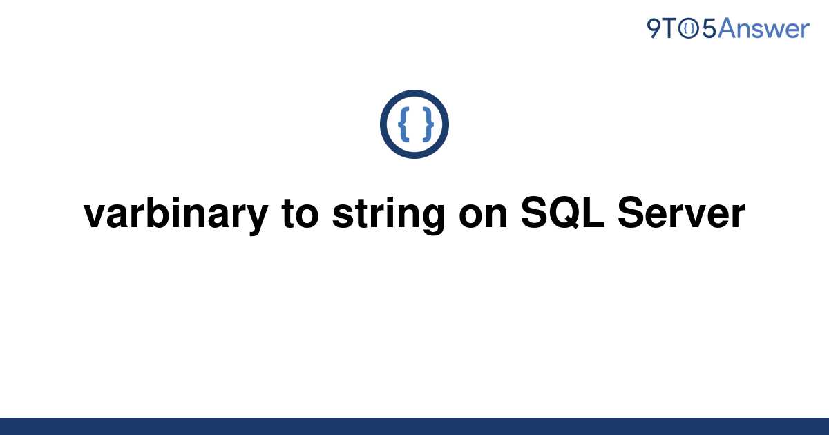 [Solved] varbinary to string on SQL Server | 9to5Answer
