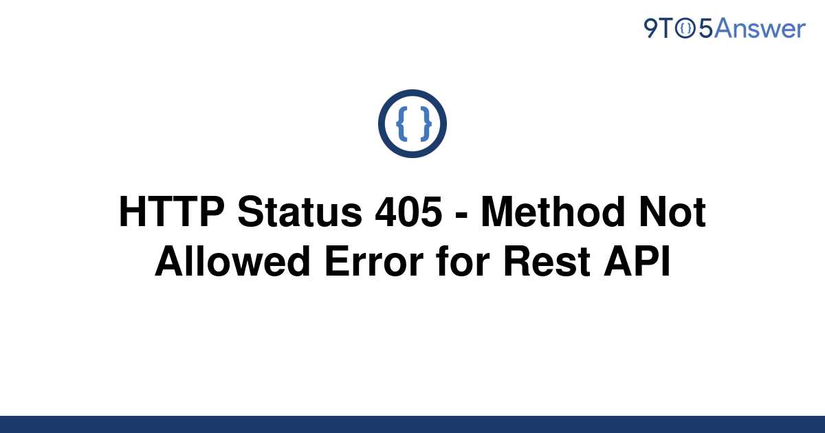 solved-http-status-405-method-not-allowed-error-for-9to5answer