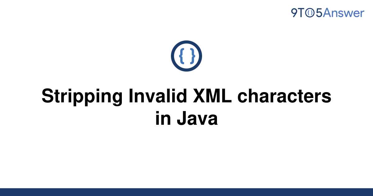 [Solved] Stripping Invalid XML characters in Java 9to5Answer