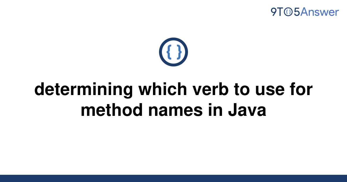 solved-determining-which-verb-to-use-for-method-names-9to5answer