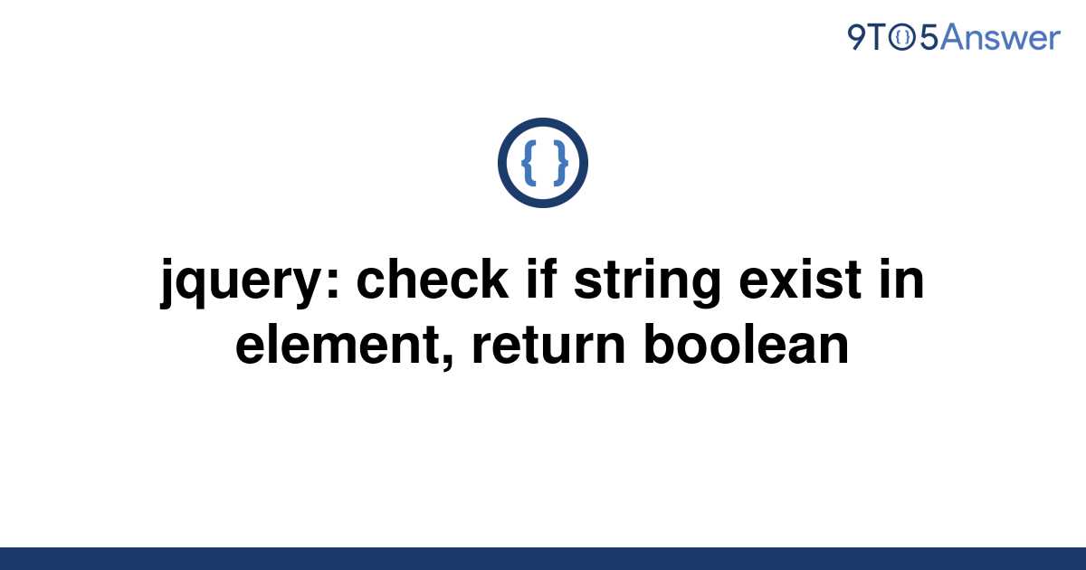 solved-jquery-check-if-string-exist-in-element-return-9to5answer