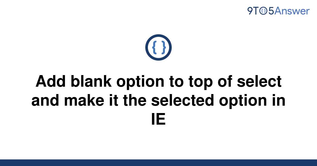 solved-add-blank-option-to-top-of-select-and-make-it-9to5answer