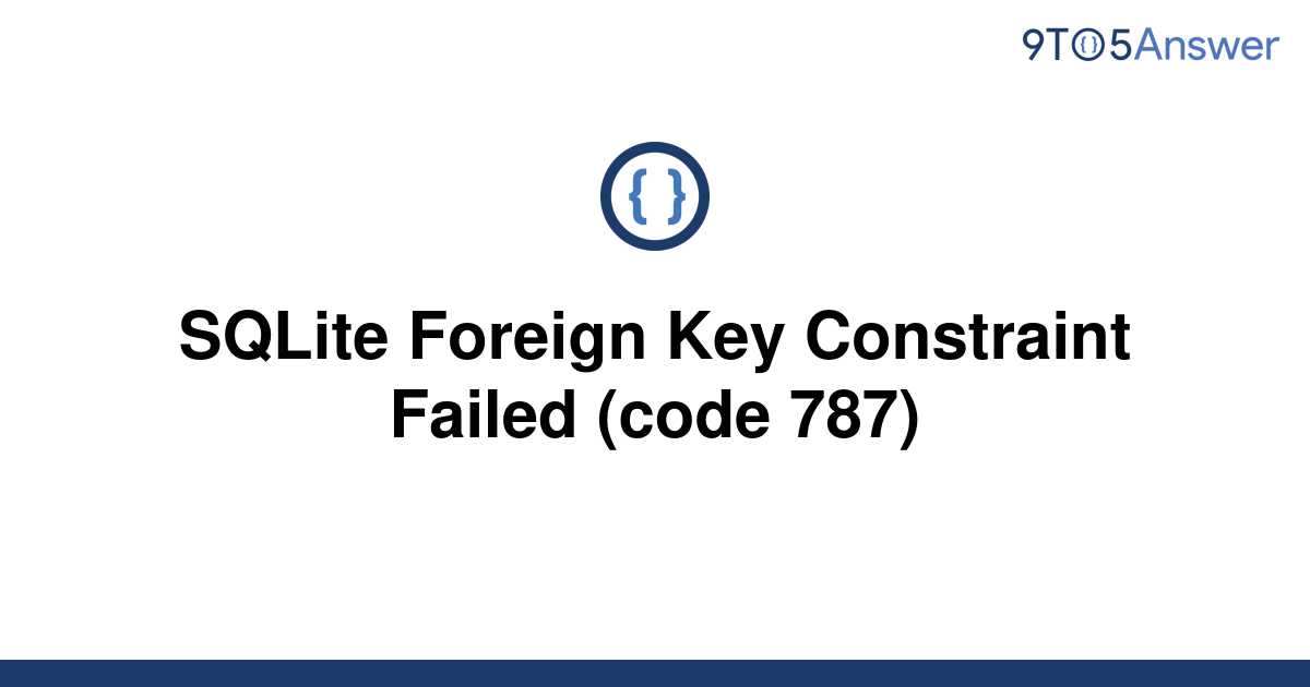 [Solved] SQLite Foreign Key Constraint Failed (code 787)  9to5Answer